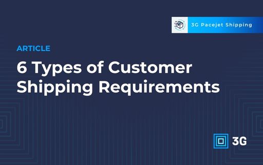 6 types of customer shipping requirements
