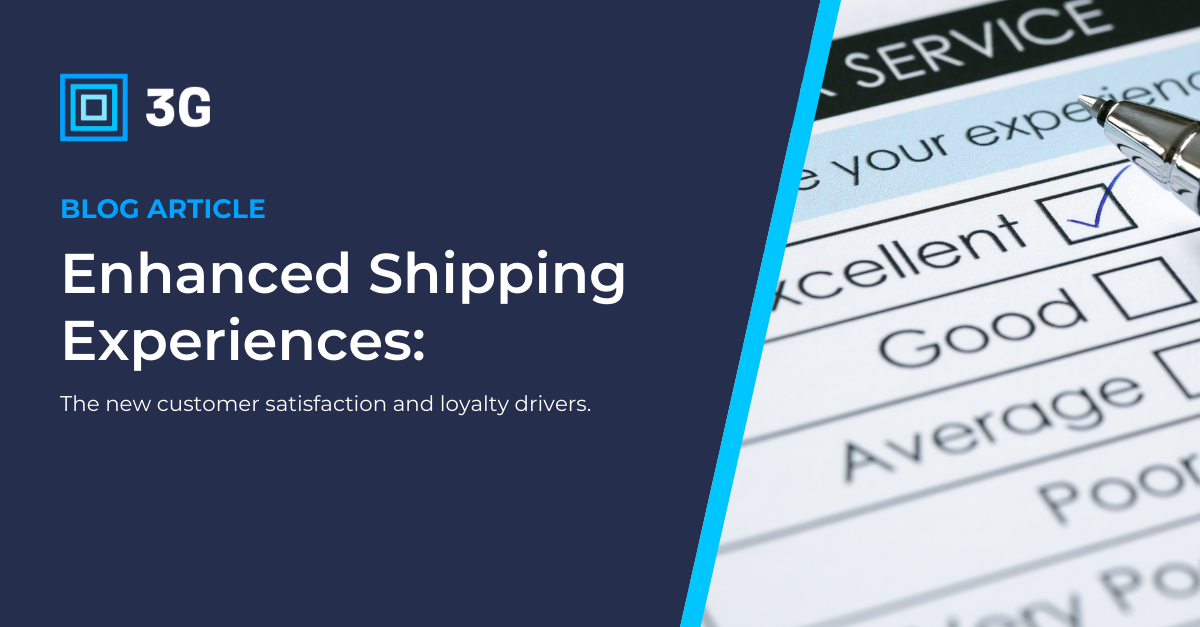 Enhanced Shipping Experiences Are the New Customer Satisfaction and Loyalty Drivers. Here’s Why.
