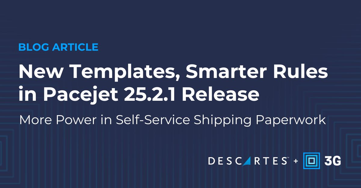 New Templates, Smarter Rules in Descartes Pacejet 25.2.1